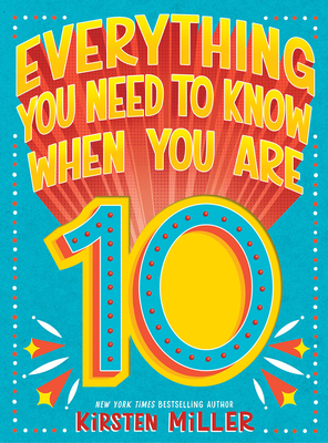 Everything You Need to Know When You Are 10: A Handbook - Miller, Kirsten