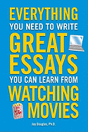 Everything You Need to Write Great Essays: You Can Learn from Watching Movies