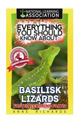 Everything You Should Know About: Basilisk Lizards - Richards, Anne