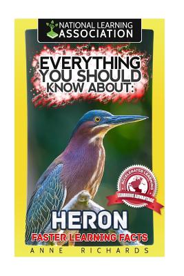 Everything You Should Know About: Herons Faster Learning Facts - Richards, Anne