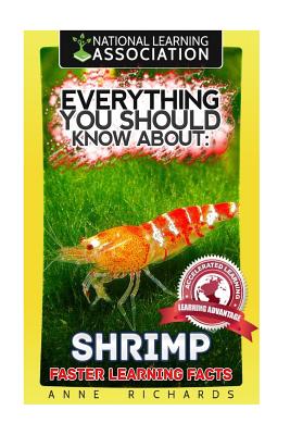 Everything You Should Know About: Shrimp Faster Learning Facts - Richards, Anne