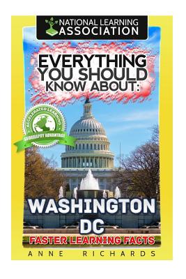 Everything You Should Know About: Washington DC - Richards, Anne