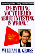 Everything You 've Heard about Investing Is Wrong!: How to Profit in Coming Post-Bull Markets