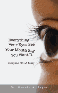 Everything Your Eyes See Your Mouth Say You Want It: Everyone Has a Story