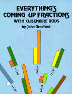 Everything's Coming Up Fractions with Cuisenaire Rods - Bradford, John