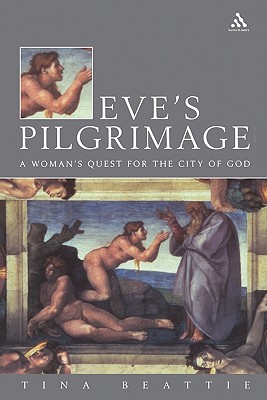 Eve's Pilgrimage: A Woman's Quest for the City of God - Beattie, Tina