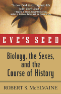 Eve's Seed: Biology, the Sexes, and the Course of History