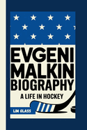 Evgeni Malkin Biography: A Life In Hockey