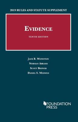 Evidence, 2019 Rules and Statute Supplement - Weinstein, Jack B., and Abrams, Norman, and Brewer, Scott