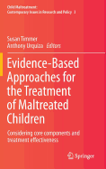 Evidence-Based Approaches for the Treatment of Maltreated Children: Considering core components and treatment effectiveness