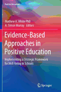 Evidence-Based Approaches in Positive Education: Implementing a Strategic Framework for Well-Being in Schools