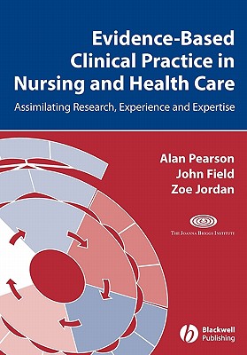 Evidence Based Clinical Practice Nursing - Pearson, Alan, and Field, John, and Jordan, Zoe