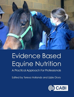 Evidence Based Equine Nutrition: A Practical Approach for Professionals - Hollands, Teresa, and Drury, Lizzie