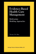 Evidence-Based Health Care Management: Multivariate Modeling Approaches - Wan, Thomas T.H.
