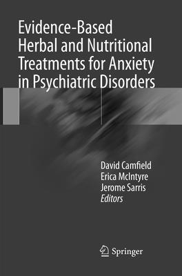 Evidence-Based Herbal and Nutritional Treatments for Anxiety in Psychiatric Disorders - Camfield, David (Editor), and McIntyre, Erica (Editor), and Sarris, Jerome, ND, PhD (Editor)