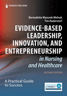 Evidence-Based Leadership, Innovation, and Entrepreneurship in Nursing and Healthcare: A Practical Guide for Success
