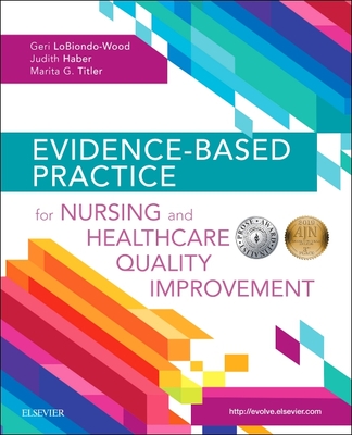 Evidence-Based Practice for Nursing and Healthcare Quality Improvement - Lobiondo-Wood, Geri, and Haber, Judith, PhD, RN, Faan, and Titler, Marita G, PhD, RN, Faan