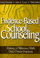 Evidence-Based School Counseling: Making a Difference with Data-Driven Practices - Dimmitt, Catherine L (Editor), and Carey, John C (Editor), and Hatch, Trish (Editor)