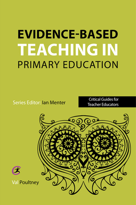 Evidence-Based Teaching in Primary Education - Poultney, Val (Editor), and Menter, Ian (Editor)