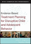 Evidence-Based Treatment Planning for Disruptive Child and Adolescent Behavior, Companion Workbook