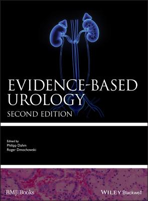 Evidence-based Urology - Dahm, Philipp (Editor), and Dmochowski, Roger (Editor)