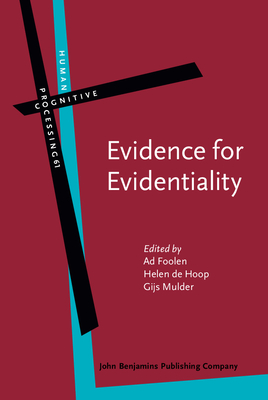 Evidence for Evidentiality - Foolen, Ad, Dr. (Editor), and Hoop, Helen (Editor), and Mulder, Gijs (Editor)