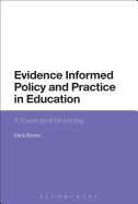Evidence-Informed Policy and Practice in Education: A Sociological Grounding