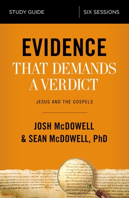 Evidence That Demands a Verdict Bible Study Guide: Jesus and the Gospels - McDowell, Josh, and McDowell, Sean, Dr.