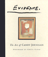 Evidence: The Art of Candy Jernigan - Jernigan, Candy, and Dolphin, Laurie (Editor), and Close, Chuck (Foreword by)