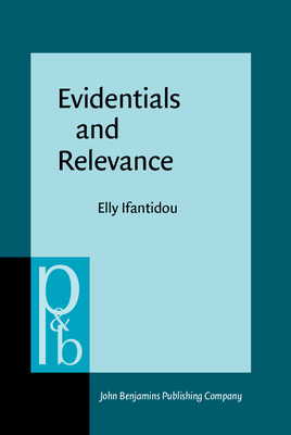 Evidentials and Relevance - Ifantidou, Elly, Dr.