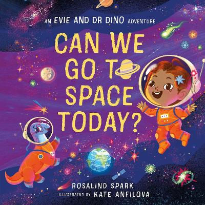 Evie and Dr Dino: Can We Go to Space Today? - Spark, Rosalind