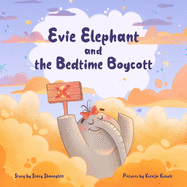 Evie Elephant and The Bedtime Boycott