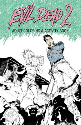 Evil Dead 2: Adult Coloring & Activity Book, Volume 1 - Bazaldua, Oscar