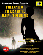 Evil Empire Of The ETs And The Ultra-Terrestrials: Conspiracy Reader Presents