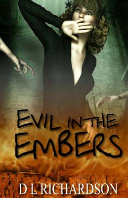 Evil in the Embers - Richardson, D L