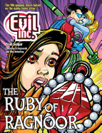 Evil Inc Annual Report, Volume 9: The Ruby of Ragnoor