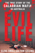 Evil Life: The True Story of the Calabrian Mafia in Australia