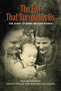 Evil That Surrounds Us: The WWII Memoir of Erna Becker-Kohen