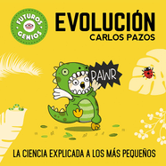 Evolucin / Evolution for Smart Kids: La Ciencia Explicada a Los Ms Pequeos / Science Explained to the Little Ones