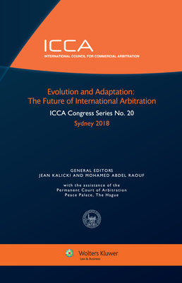 Evolution and Adaptation: The Future of International Arbitration - Kalicki, Jean (Editor), and Abdel Raouf, Mohamed (Editor)