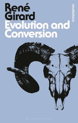 Evolution and Conversion: Dialogues on the Origins of Culture - Girard, Rene