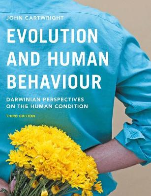 Evolution and Human Behaviour: Darwinian Perspectives on the Human Condition - Cartwright, John