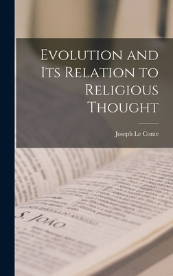 Evolution and Its Relation to Religious Thought - Conte, Joseph Le