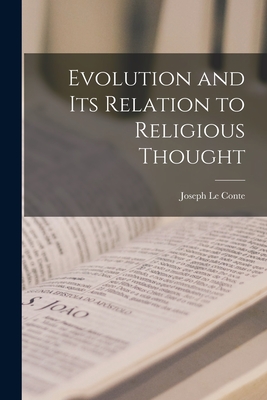 Evolution and Its Relation to Religious Thought - Conte, Joseph Le