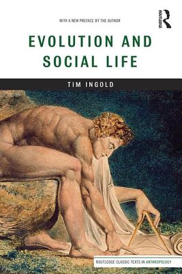 Evolution and Social Life - Ingold, Tim