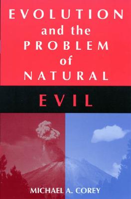 Evolution and the Problem of Natural Evil - Corey, Michael A