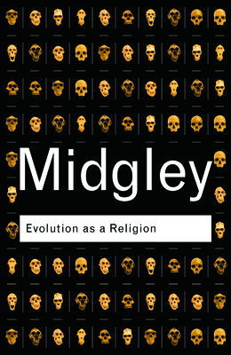 Evolution as a Religion: Strange Hopes and Stranger Fears - Midgley, Mary, Dr.