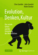Evolution, Denken, Kultur: Das Soziale Gehirn Und Die Entstehung Des Menschlichen