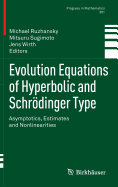 Evolution Equations of Hyperbolic and Schrdinger Type: Asymptotics, Estimates and Nonlinearities