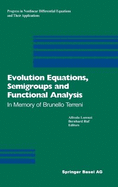 Evolution Equations, Semigroups and Functional Analysis: In Memory of Brunello Terreni